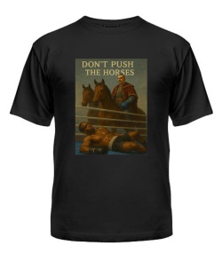 Мужская Футболка Don`t push the horses №2