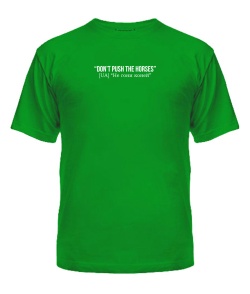 Чоловіча футболка (Зелений XXL) Don`t push the horses [зменшений принт]