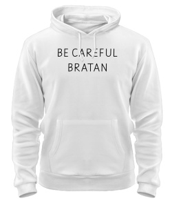 Толстовка-худі BE CAREFUL BRATAN