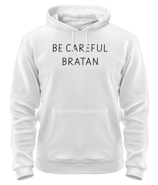 Толстовка-худі BE CAREFUL BRATAN
