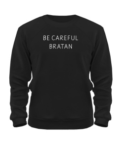 Світшот BE CAREFUL BRATAN