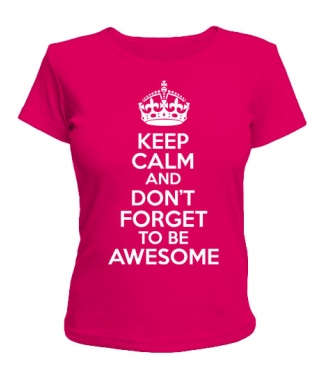 Жіноча футболка Keep calm and to be awesome