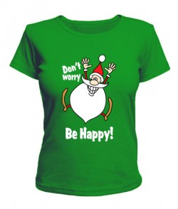 Женская футболка Dont worry-Be Happy!