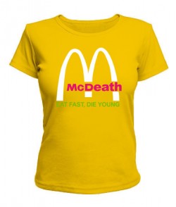 Жіноча футболка McDeath-EAT FAST,DIE YOUNG