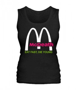 Женская майка McDeath-EAT FAST,DIE YOUNG