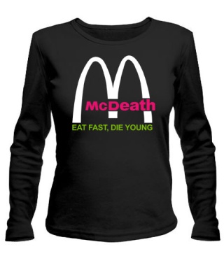 Женский лонгслив McDeath-EAT FAST,DIE YOUNG