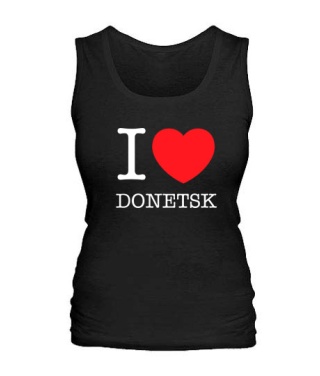 Женская майка I love Donetsk