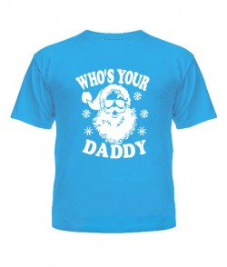 Дитяча футболка WHO`S YOUR DADDY