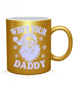 Чашка арт !WHO`S YOUR DADDY
