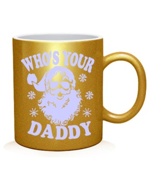 Чашка арт !WHO`S YOUR DADDY