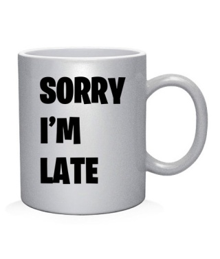 Чашка арт SORRY I'M LATE